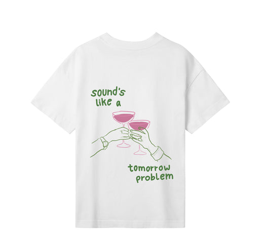 Sound´s like a tomorrow problem T-Shirt